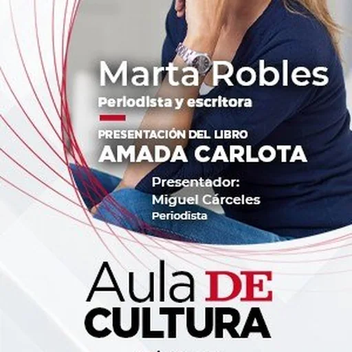 Aula De Cultura: Marta Robles Presenta «Amada Carlota»
